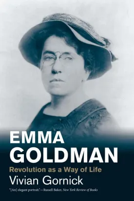 Emma Goldman: Revolution as a Way of Life by Vivian Gornick